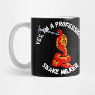 Yes, I'm A professional Snake Milker Mug